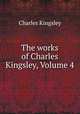 The works of Charles Kingsley, Volume 4, Charles Kingsley 