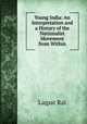 Young India: An Interpretation and a History of the Nationalist Movement from Within, Lajpat Rai 