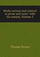 Works serious and comical in prose and verse: with his remain, Volume 3, Brown, Thomas 