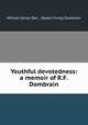 Youthful devotedness: a memoir of R.F. Dombrain, William James Ball , Robert Furley Dombrain 