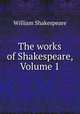 The works of Shakespeare, Volume 1, William Shakespeare 