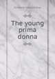 The young prima donna, Elizabeth Caroline Grey 
