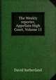 The Weekly reporter, Appellate High Court, Volume 15, Sutherland David 