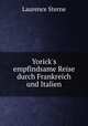 Yorick`s empfindsame Reise durch Frankreich und Italien, Sterne Laurence 
