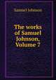 The works of Samuel Johnson, Volume 7, Samuel Johnson 