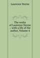 The works of Laurence Sterne .: with a life of the author, Volume 4, Sterne Laurence 