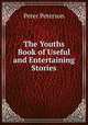 The Youths Book of Useful and Entertaining Stories, Peter Peterson 