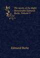 The works of the Right Honourable Edmund Burke, Volume 3, Edmund Burke 