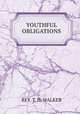 YOUTHFUL OBLIGATIONS, REV. T. H. WALKER 
