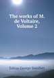 The works of M. de Voltaire, Volume 2, Tobias George Smollett 