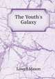 The Youth`s Galaxy, Mason, Lowell 
