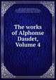 The works of Alphonse Daudet, Volume 4, 