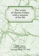 The works of Charles Follen, with a memoir of his life, Follen, Charles, 1796-1840,Follen, Eliza Lee (Cabot) 1787-1860 