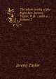 The whole works of the Right Rev. Jeremy Taylor, D.D. .: with a ., Volume 7, Jeremy Taylor 