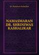 NAMASMARAN DR. SHRINIWAS KASHALIKAR, Dr. Shriniwas Kashalikar 