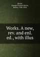 Works. A new, rev. and enl. ed., with illus, Byron, George Gordon Byron, Baron, 1788-1824 