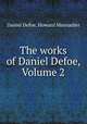 The works of Daniel Defoe, Volume 2, Daniel Defoe, Howard Maynadier 