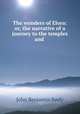 The wonders of Elora: or, the narrative of a journey to the temples and ., John Benjamin Seely 