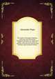 The works of Alexander Popekesq., with notes and illustrations by himself and others. To which were added, a new life of the author, an estimate of his poetical character and writings, and occasional remarks, Pope Alexander 