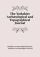 The Yorkshire Archological and Topographical Journal, Yorkshire Archaeological Society, Yorkshire Archaeological Society 