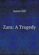 Zara: A Tragedy, Aaron Hill 