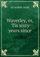 Waverley, or, `Tis sixty years since, sir walter scott 