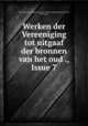 Werken der Vereeniging tot uitgaaf der bronnen van het oud ., Issue 7, Vereeniging tot uitgaaf der bronnen van het oudvaderlandsche recht, Hilversum 