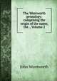 The Wentworth genealogy: comprising the origin of the name, the ., Volume 2, John Wentworth 