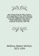 The winning of the far West; a history of the regaining of Texas, of the Mexican war, and the Oregon question; and of the successive additions to the territory of the United States, within the continent of America: 1829-1867, McElroy, Robert McNutt, 1872-1959 