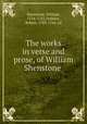 The works in verse and prose, of William Shenstone, Shenstone, William, 1714-1763,Dodsley, Robert, 1703-1764. ed 