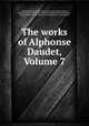 The works of Alphonse Daudet, Volume 7, 