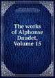 The works of Alphonse Daudet, Volume 15, 