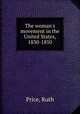 The woman`s movement in the United States, 1830-1850, Price, Ruth 