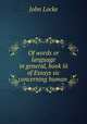 Of words or language in general, book iii of Essays sic concerning human ., John Locke 