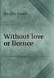 Without love or licence, Hawley Smart 