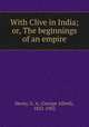 With Clive in India; or, The beginnings of an empire, Henty, G. A. (George Alfred), 1832-1902 