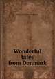 Wonderful tales from Denmark, Hans Christian Andersen 
