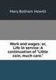 Work and wages: or, Life in service: A continuation of "Little coin, much care.", Mary Botham Howitt 