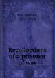 Recollections of a prisoner of war, Roy, Andrew, 1835-1914 