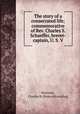The story of a consecrated life; commemorative of Rev. Charles S. Schaeffer, brevet-captain, U. S. V, Harrison, Charles H. [from old catalog] 