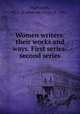 Women writers: their works and ways. First series-second series, Hamilton, C. J. (Catherine Jane), b. 1841 