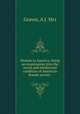 Woman in America; being an examination into the moral and intellectual condition of American female society, Graves, A J. Mrs 