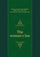 The woman`s law, Thompson, Maravene,Goldbeck, Walter Dean, 1882-1925, ill,Frederick A. Stokes Company. pbl 