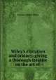 Wiley`s elocution and oratory: giving a thorough treatise on the art of ., Charles Albert Wiley 
