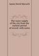 The water supply of the city from the earliest period of record: with notes ., James David Marwick 