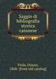 Saggio di bibliografia storica catanese, Viola, Orazio, 1868- [from old catalog] 