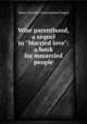 Wise parenthood, a sequel to "Married love": a book for mmarried people, Marie Charlotte Carmmichael Stopes 