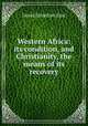 Western Africa: its condition, and Christianity, the means of its recovery, David Jonathan East 