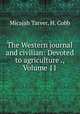 The Western journal and civilian: Devoted to agriculture ., Volume 11, Micajah Tarver, H. Cobb 