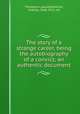 The story of a strange career, being the autobiography of a convict; an authentic document, Thompson pseud,Waterloo, Stanley, 1846-1913, ed 
